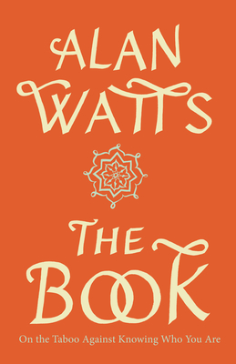 The Book: On the Taboo Against Knowing Who You Are - Watts, Alan