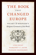The Book That Changed Europe: Picart & Bernard's Religious Ceremonies of the World
