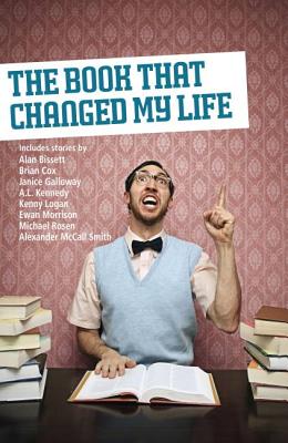 The Book that Changed My Life - Scottish Book Trust, and Smith, Alexander McCall (Contributions by), and Cox, Brian (Contributions by)