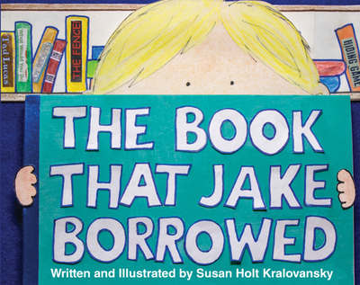 The Book That Jake Borrowed - Bilingual Edition: El Libro Que Jake Tomo Prestado - Kralovansky, Susan Holt, and Adams, Katherine (Translated by)