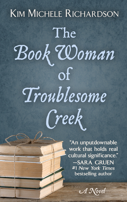 The Book Woman of Troublesome Creek - Richardson, Kim Michele