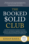 The Booked Solid Club: Discover the Secrets of Highly Successful Financial and Insurance Brokers to Become an Infinite Player and Dominate Your Market With an Unfair Advantage Over Your Competition.