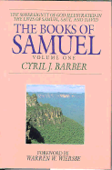The Books of Samuel: The Sovereignty of God Illustrated in the Lives of Samuel, Saul, and David