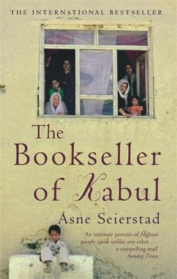The Bookseller Of Kabul: The International Bestseller - 'An intimate portrait of Afghani people quite unlike any other' SUNDAY TIMES - Seierstad, sne
