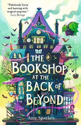 The Bookshop at the Back of Beyond: Magic and mayhem combine in this hilarious third instalment in Amy Sparkes' middle grade fiction fantasy adventure series - perfect for readers age 8, 9, 10, 11 - Sparkes, Amy