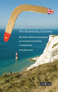 The Boomerang Economy: Why British Offshored Manufacturers are Returning Home and How to Maximise This Trend - Merlin-Jones, David