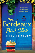 The Bordeaux Book Club: A gorgeous, escapist read from TOP TEN BESTSELLER Gillian Harvey