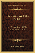 The Border and the Buffalo: An Untold Story of the Southwest Plains