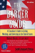 The Border Guide: A Guide to Living, Working and Investing Across the Border - Keats, Robert