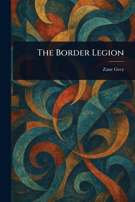 The Border Legion - Grey, Zane