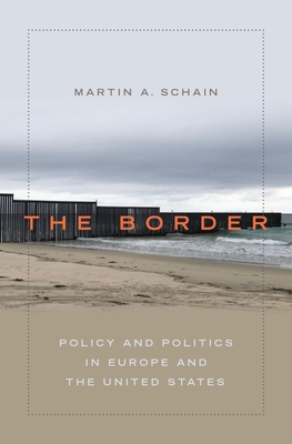 The Border: Policy and Politics in Europe and the United States - Schain, Martin A