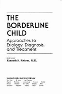 The Borderline Child: Approaches to Etiology, Diagnosis, and Treatment