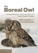 The Boreal Owl: Ecology, Behaviour and Conservation of a Forest-Dwelling Predator