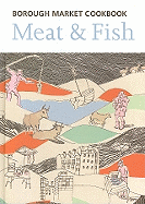 The Borough Market Cookbook: Meat & Fish