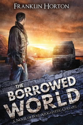 The Borrowed World: Book One in The Borrowed World Series - Horton, Franklin