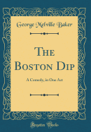 The Boston Dip: A Comedy, in One Act (Classic Reprint)