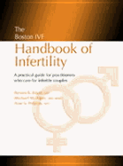The Boston Ivf Handbook of Infertility: A Practical Guide for Practitioners Who Care for Infertile Couples - Alper, Michael M (Editor), and Penzias, Alan S (Editor), and Bayer, Steven R (Editor)