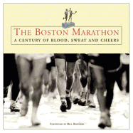 The Boston Marathon: A Century of Blood, Sweat, and Cheers