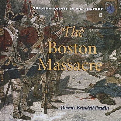 The Boston Massacre - Fraden, Dennis Brindell