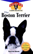 The Boston Terrier: An Owner's Guide to a Happy Healthy Pet - Meade, Scottee