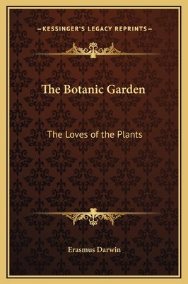The Botanic Garden: The Loves of the Plants - Darwin, Erasmus