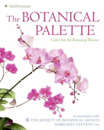 The Botanical Palette: Color for the Botanical Painter