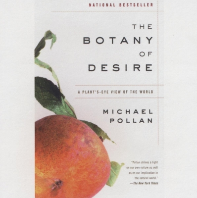 The Botany of Desire - Pollan, Michael