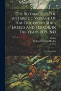 The Botany [of] The Antarctic Voyage Of H.m. Discovery Ships Erebus And Terror, In The Years 1839-1843: Flora Tasmaniae