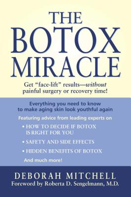 The Botox Miracle - Mitchell, Deborah, and Ayers, Amanda (Editor), and Roberta, D Sengelmann (Foreword by)