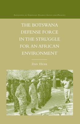 The Botswana Defense Force in the Struggle for an African Environment - Henk, D