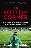 The Bottom Corner: Hope, Glory and Non-League Football