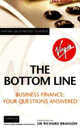 The Bottom Line: Business Finance: Your Questions Answered - Barrow, Paul, and Branson, Richard, Sir (Foreword by), and Storey, David (Preface by)