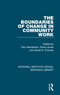 The Boundaries of Change in Community Work - Henderson, Paul (Editor), and Jones, David (Editor), and Thomas, David N (Editor)