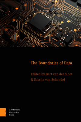 The Boundaries of Data - Sloot, Bart (Editor), and Schendel, Sascha van (Editor)