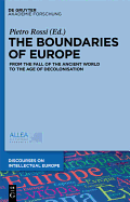 The Boundaries of Europe: From the Fall of the Ancient World to the Age of Decolonisation