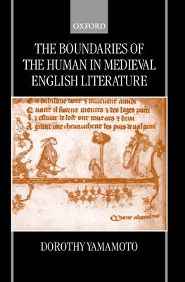 The Boundaries of the Human in Medieval English Literature - Yamamoto, Dorothy