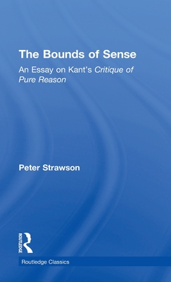 The Bounds of Sense: An Essay on Kant's Critique of Pure Reason - Strawson, Peter