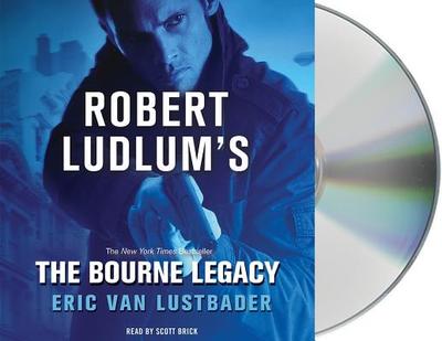 The Bourne Legacy - Lustbader, Eric Van, and Brick, Scott (Read by)