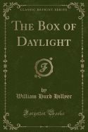The Box of Daylight (Classic Reprint)