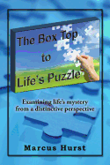 The Box Top to Life's Puzzle: Explanations for the Mystery of Life