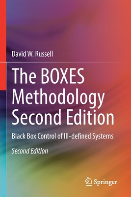 The Boxes Methodology Second Edition: Black Box Control of Ill-Defined Systems - Russell, David W