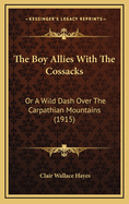 The Boy Allies With The Cossacks: Or A Wild Dash Over The Carpathian Mountains (1915)