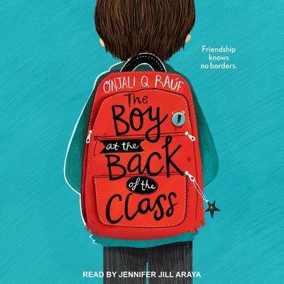 The Boy at the Back of the Class - Araya, Jennifer Jill (Read by), and Raf, Onjali Q