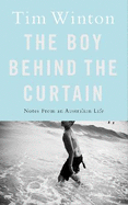 The Boy Behind the Curtain: Notes from an Australian Life