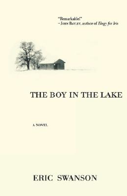 The Boy in the Lake - Swanson, Eric