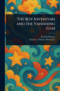 The Boy Inventors and the Vanishing Gun