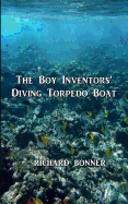 The Boy Inventors' Diving Torpedo Boat