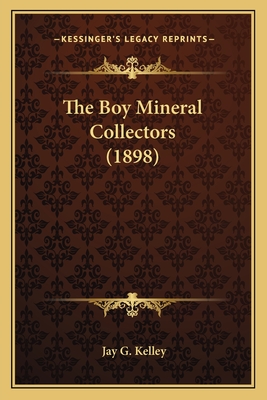 The Boy Mineral Collectors (1898) - Kelley, Jay G