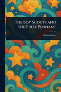 The Boy Scouts and the Prize Pennant