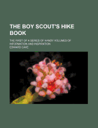 The Boy Scout's Hike Book; The First of a Series of Handy Volumes of Information and Inspiration